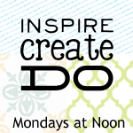 Inspire Create Do Linky at A Mom's Take